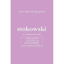 Leopold Stokowski. Second Edition of the Discography. [2006].