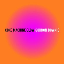 Gordon Downie - Coke Machine Glow [7" Vinyl]