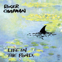 the album cover for Roger Chapman - Life In The Pond