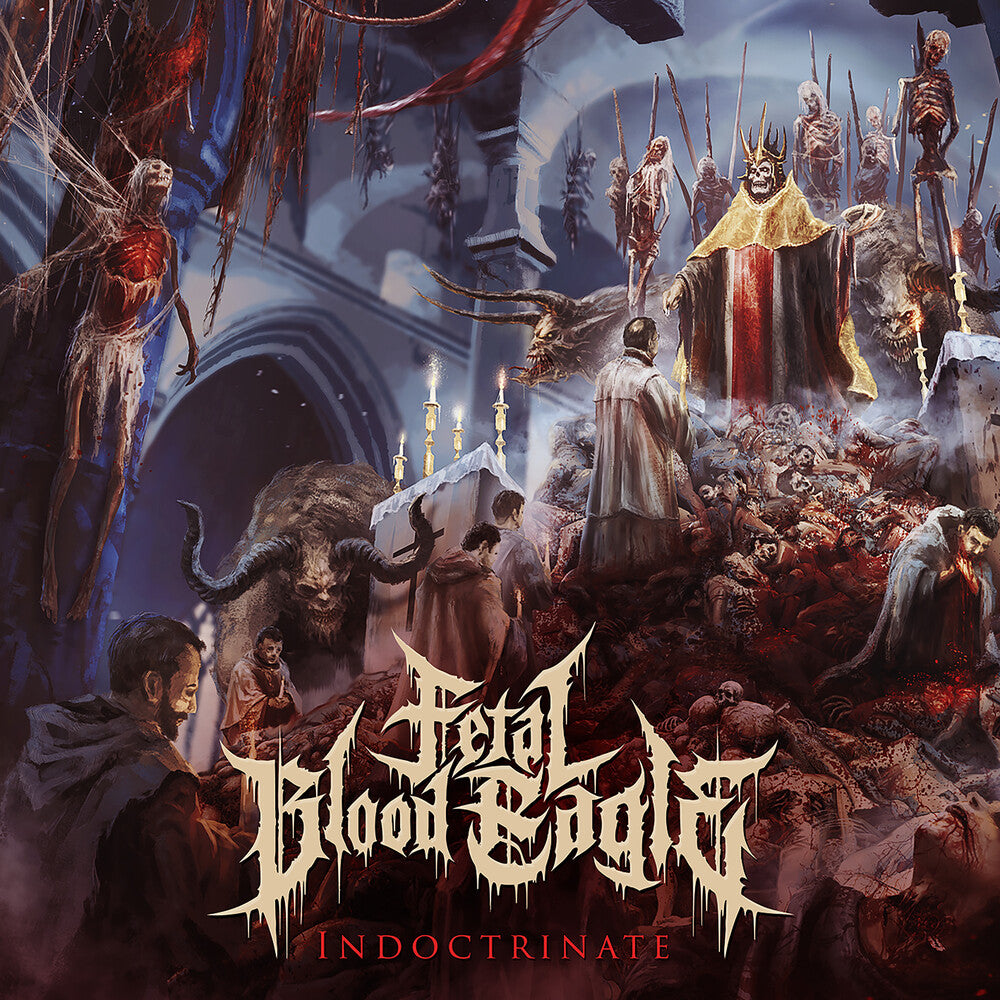 the album cover for Fetal Blood Eagle - Indoctrinate [Limited Edition]
