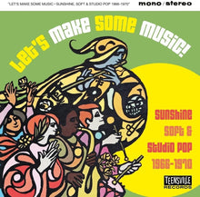 the album cover for Let's Make Some Music: Sunshine Soft & Studio Pop - Let's Make Some Music: Sunshine Soft & Studio Pop