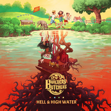the album cover for The Builders And The Butchers - Hell & High Water [Vinyl]