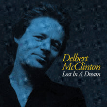 the album cover for Delbert McClinton - Lost In A Dream (Mod)