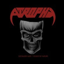 the album cover for Atrophy - Socialized Hate / Violent By Nature (Uk)
