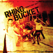 the album cover for Rhino Bucket - Then It Got Ugly [Clear Vinyl] (Aniv) [Download Included]