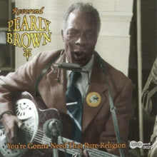 Rev. Pearly Brown - You're Gonna Need That Pure Religion [CD]