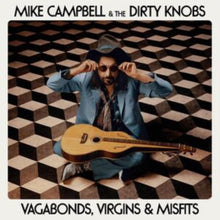 Mike & The Dirty Knobs Campbell - Vagabonds, Virgins & Misfits - LP Vinyl