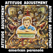 the album cover for Attitude Adjustment - American Paranoia - Millennium Edition