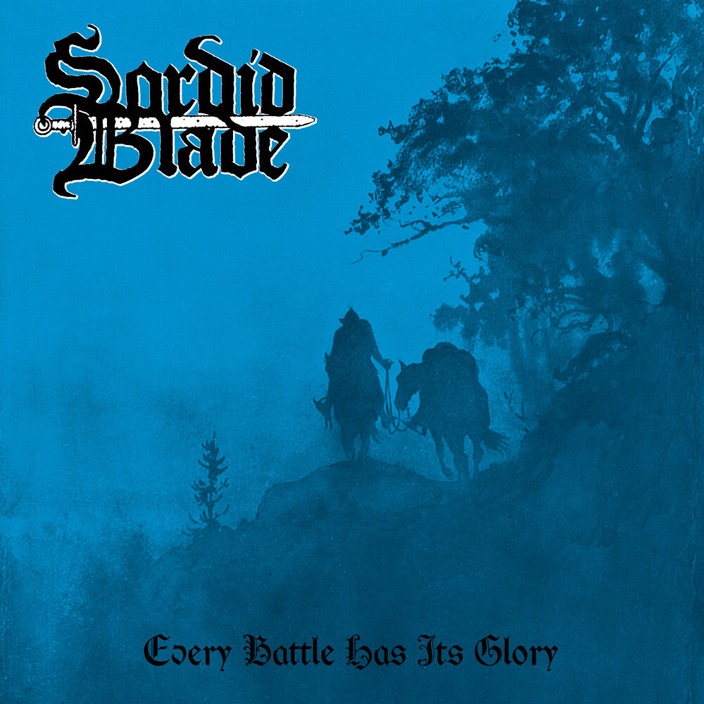 the album cover for Sordid Blade - Every Battle Has Its Glory
