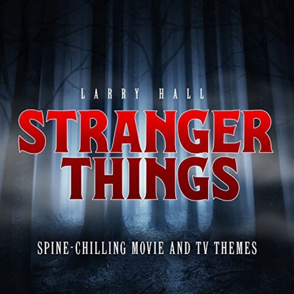 Larry Hall - Stranger Things: Spine-Chilling Movie And Tv Thems [CD]