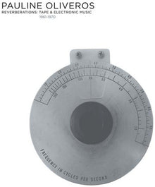 Pauline Oliveros - Reverberations (2022 Edition) (Box) [CD]