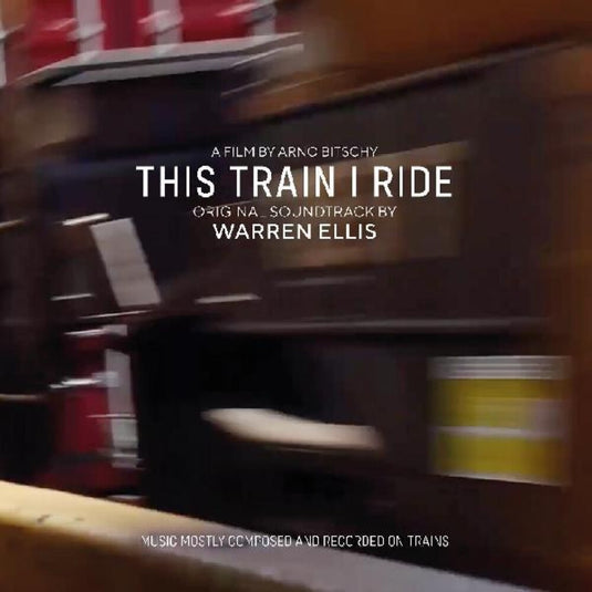 the album cover for Ellis, Warren - This Train I Ride (Original Motion Picture Soundtrack)