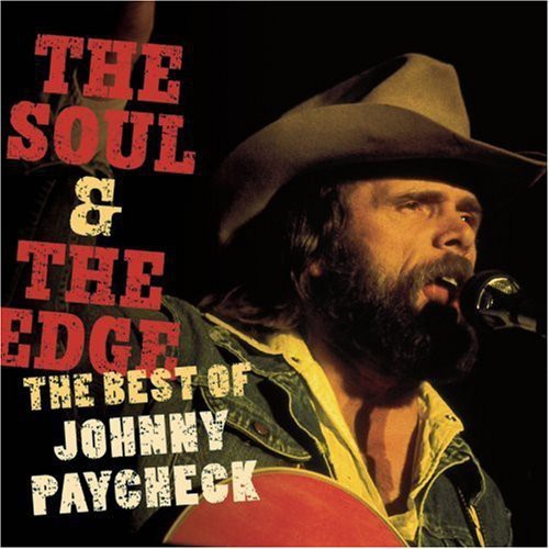 Johnny Paycheck - The Soul and The Edge: The Best Of Johnny Paycheck [CD]