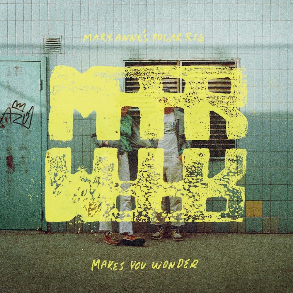the album cover for Mary Anne's Polar Rig - Makes You Wonder (Blue) [Colored Vinyl] (Gate) (Ylw)