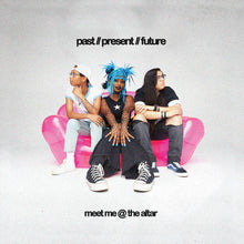 the album cover for Meet Me @ the Altar - Past // Present // Future