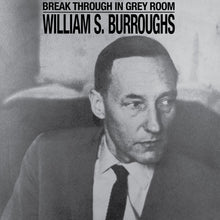 the album cover for William Burroughs  S. - Break Through In Grey Room - Clear [Clear Vinyl]
