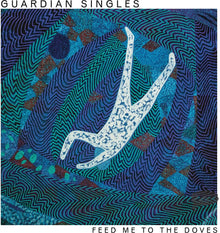 the album cover for Guardian Singles - Feed Me To The Doves - Whirlpool Blue (Blue)