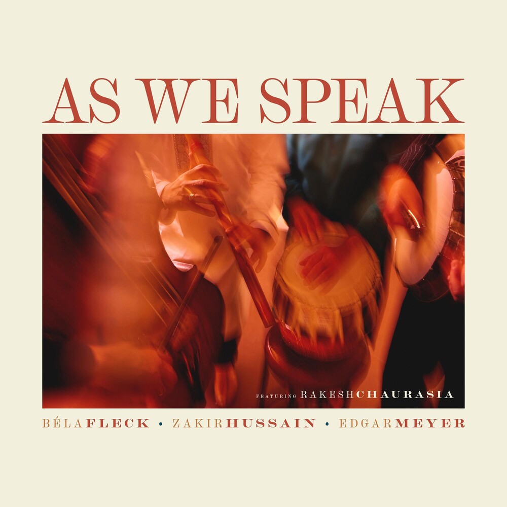 the album cover for Béla Fleck, Zakir Hussain, Edgar Meyer, feat. Rakesh Chaurasia - As We Speak
