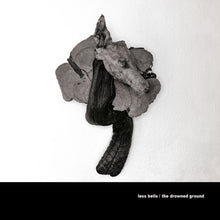 the album cover for Less Bells - The Drowned Ground [LP]