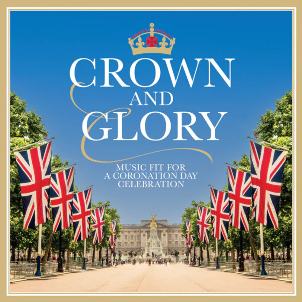 Crown & Glory: Music For A Coronation / Various - Crown & Glory: Music For A Coronation / Various Music CD