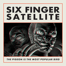Six Finger Satellite - The Pigeon Is the Most Popular Bird: Remastered [2LP] Vinyl Record