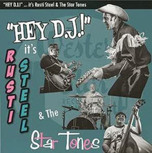 the album cover for Rusti Steel  & The Star Tones - Hey Dj: It's (Uk)