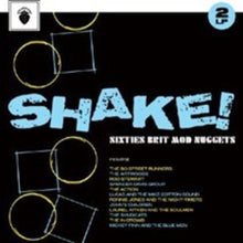 the album cover for Shake: Sixties Brit Mod Nuggets / Various - Shake: Sixties Brit Mod Nuggets / Various (Uk)