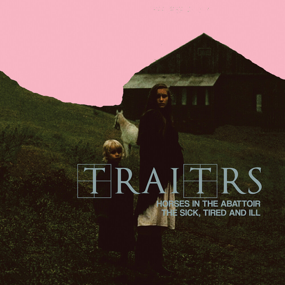 TRAITRS - Horses In The Abattoir / The Sick The Tired & Ill [CD]