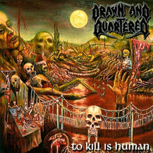Drawn & Quartered - To Kill Is Human [CD]