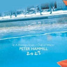 Peter Hammill - In A Foreign Town / Out Of Water 2023 (Uk) [CD]