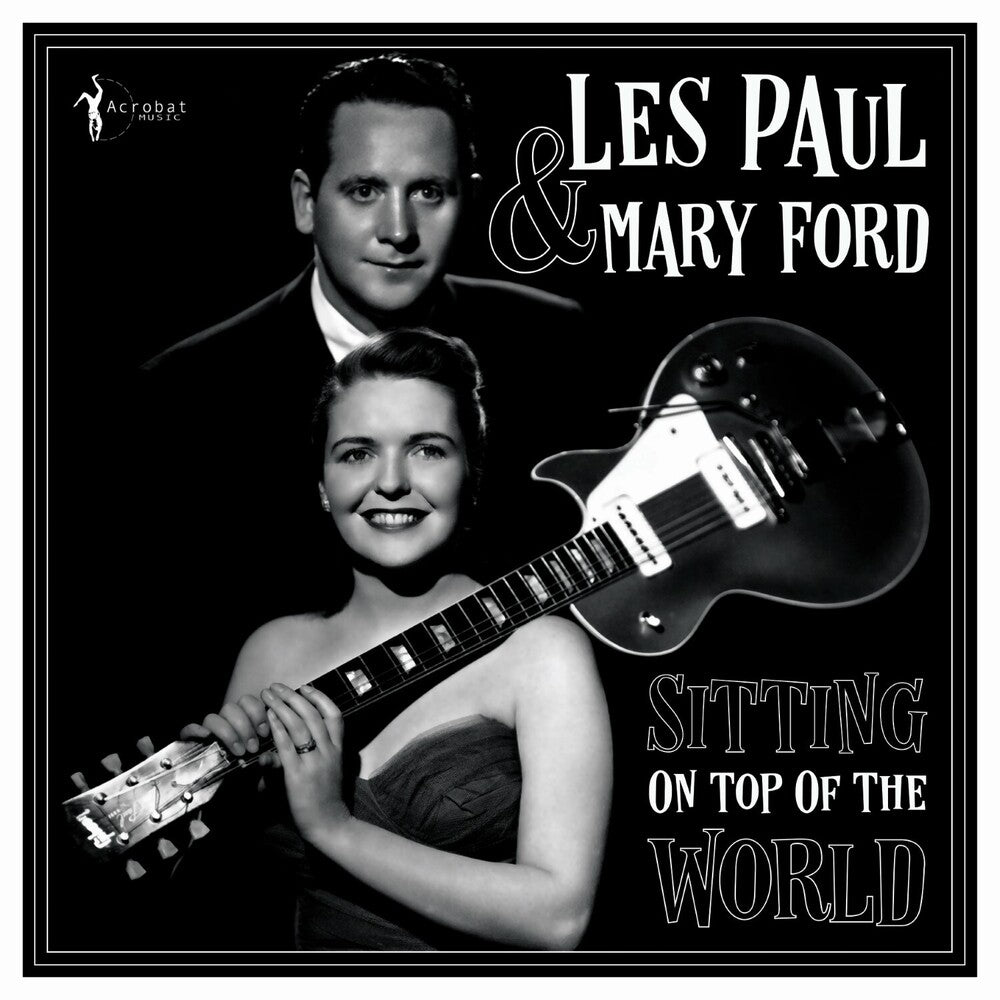 the album cover for Les Paul  / Ford,Mary - Sitting On Top Of The World: 1950-55