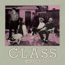 the album cover for Class - If You've Got Nothing