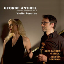 Alessandro; Alessia Toffanin Fagiuoli - Antheil: Complete Violin Music, Vol. 1 - CD