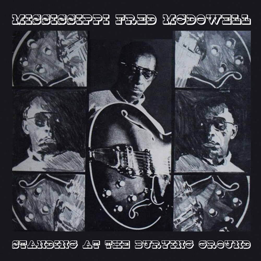 the album cover for Mississippi Mcdowell  Fred - Standing At The Burying Ground (Mod)