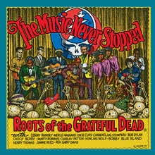 Music Never Stopped: Roots Of The Grateful Dead - Music Never Stopped: Roots Of The Grateful Dead [LP] Vinyl Record