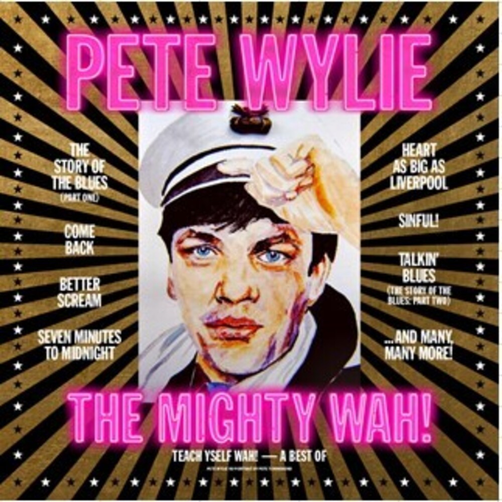 Wylie, Pete & the Mighty Wah - Teach Yself Wah! - A Best Of Pete Wylie & The Mighty Wah! Music CD