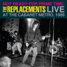the album cover for Replacements - Not Ready For Prime Time: Live At Cabaret Metro 