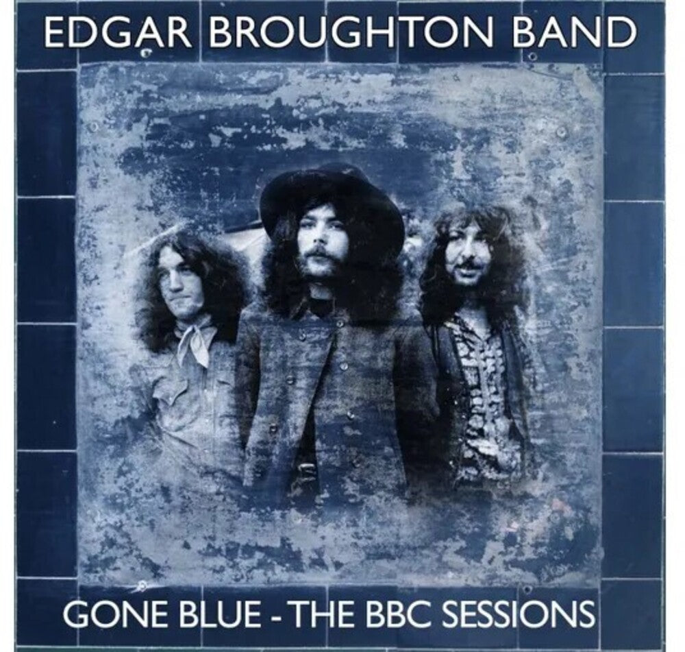 the album cover for Edgar Broughton  Band - Gone Blue: The Bbc Sessions (Uk)