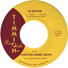 the album cover for Carlton Smith  Jumel / Cold Diamond & Mink - I'd Better/I'd Better (Instrumental)