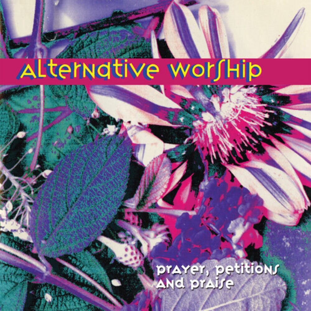 Alternative Worship - Prayer Petitions & Praise [Limited Edition] [Remastered]