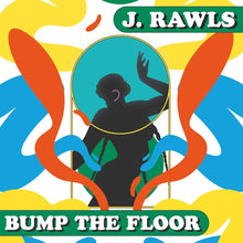 the album cover for J.Rawls - Bump The Floor