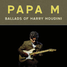 the album cover for Papa M - Ballads Of Harry Houdini [Colored Vinyl] (Org) (Post)