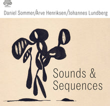 Daniel Sommer  / Henriksen,Arve / Lundberg,Johannes - Sound & Sequences [LP] Vinyl Record