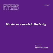 the album cover for Geoff Bastow - Music To Varnish Owls By