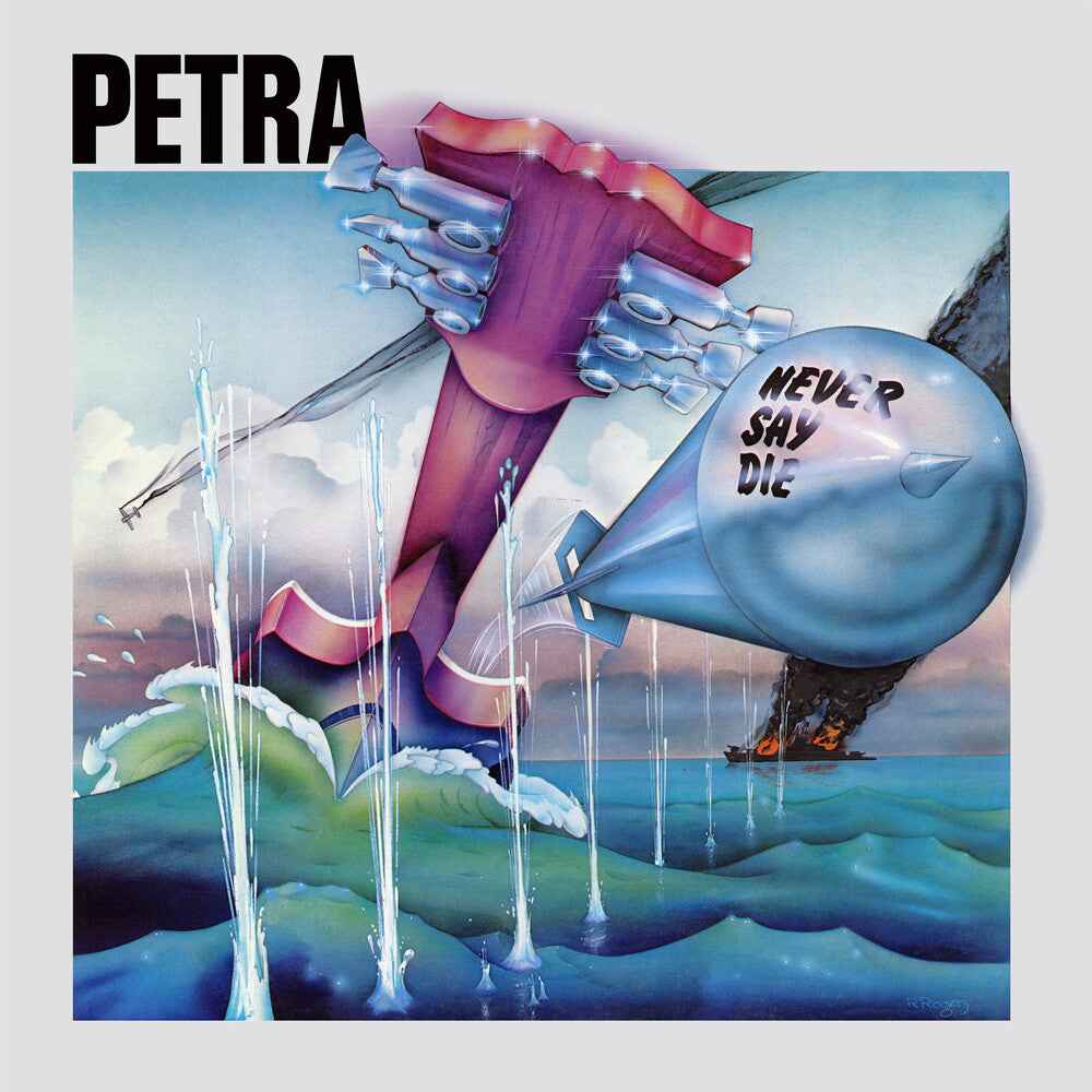 the album cover for Petra - Never Say Die [Remastered]
