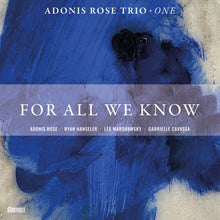 the album cover for Gabrielle Cavassa  / Adonis Rose Trio - For All We Know