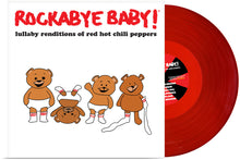the album cover for Rockabye Baby! - Lullaby Renditions Of Red Hot Chili Peppers [Colored Vinyl]
