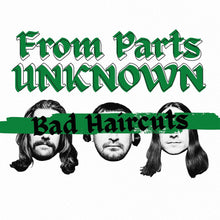 the album cover for From Parts Unknown - Bad Haircuts