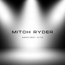 the album cover for Mitch Ryder - Mitch Ryder's Greatest Hits (Mod)