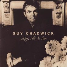 Guy Chadwick - Lazy Soft & Slow [LP] Vinyl Record